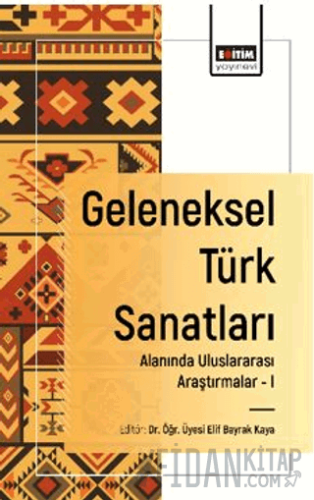 Geleneksel Türk Sanatları Alanında Uluslararası Araştırmalar - I
