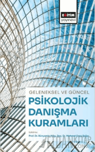 Geleneksel ve Güncel Psikolojik Danışma Kuramları
