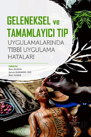 Geleneksel ve Tamamlayıcı Tıp Uygulamalarında Tıbbi Uygulama Hataları