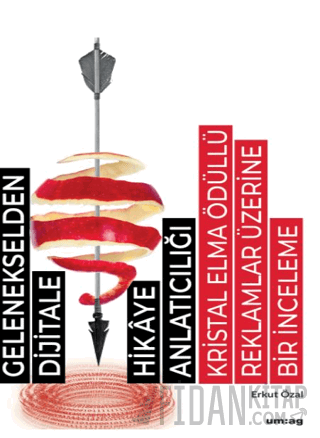 Gelenekselden Dijitale Hikaye Anlatıcılığı: Kristal Elma Ödüllü Reklamlar Üzerine Bir İnceleme