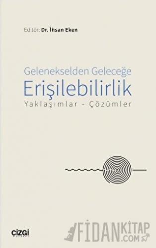 Gelenekselden Geleceğe Erişilebilirlik