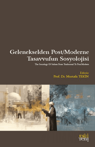 Gelenekselden Post/Moderne Tasavvufun Sosyolojisi Kolektif