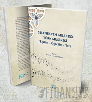 Gelenekten Geleceğe Türk Musikisi Eğitim - Öğretim - İcra Mehmet Gönül