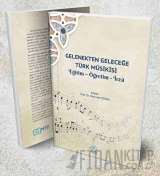 Gelenekten Geleceğe Türk Musikisi Eğitim - Öğretim - İcra