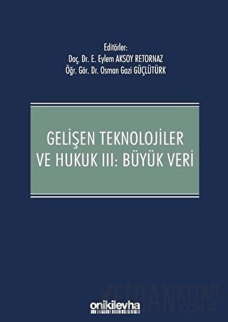 Gelişen Teknolojiler ve Hukuk 3: Büyük Veri (Ciltli)