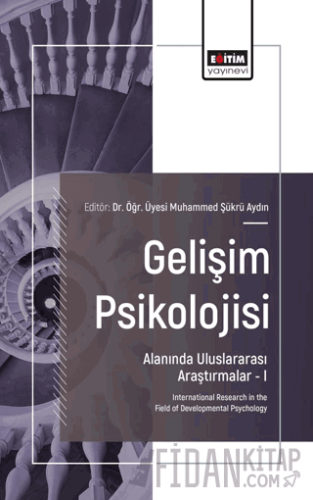 Gelişim Psikolojisi Alanında Uluslararası Araştırmalar–I