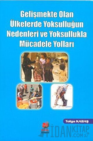 Gelişmekte Olan Ülkelerde Yoksulluğun Nedenleri ve Yoksullukla Mücadele Yolları