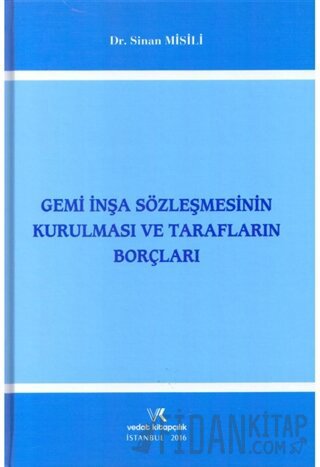 Gemi İnşa Sözleşmesinin Kurulması ve Tarafların Borçları (Ciltli)