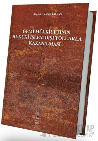 Gemi Mülkiyetinin Hukuki İşlem Dışı Yollarla Kazanılması (Ciltli)