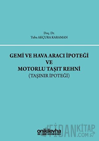 Gemi ve Hava Aracı İpoteği ve Motorlu Taşıt Rehni (Ciltli)