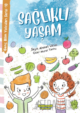 Genç Bilim Yolcuları Serisi -10 Sağlıklı Yaşam