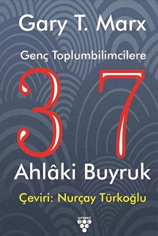 Genç Toplumbilimcilere 37 Ahlaki Buyruk
