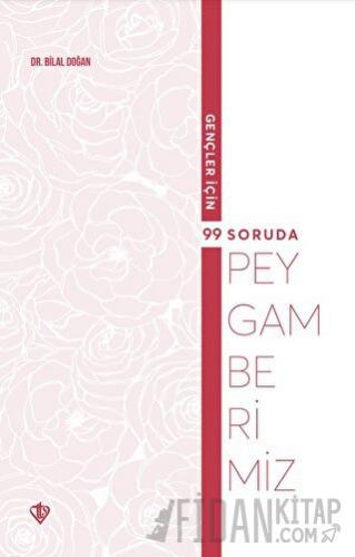 Gençler İçin 99 Soruda Peygamberimiz