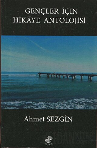 Gençler İçin Hikaye Antolojisi Ahmet Sezgin