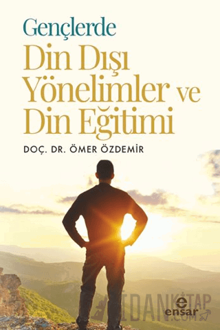 Gençlerde Din Dışı Yönelimler ve Din Eğitimi Ömer Özdemir
