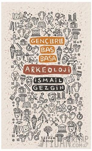 Gençlerle Baş Başa: Arkeoloji
