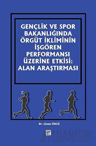 Gençlik ve Spor Bakanlığında Örgüt İkliminin İşgören Performansı Üzerine Etkisi: Alan Araştırması