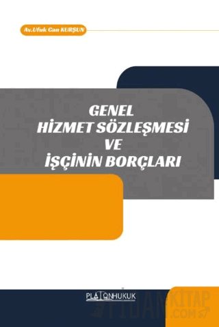 Genel Hizmet Sözleşmesi ve İşçinin Borçları