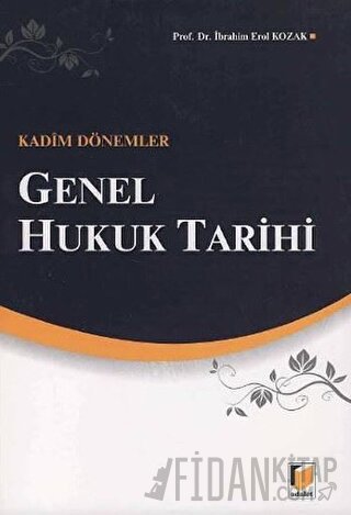 Genel Hukuk Tarihi: Kadim Dönemler İbrahim Erol Kozak
