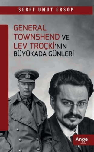 General Townshend ve Lev Troçki’nin Büyükada Günleri