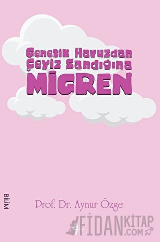 Genetik Havuzdan Çeyiz Sandığına Migren
