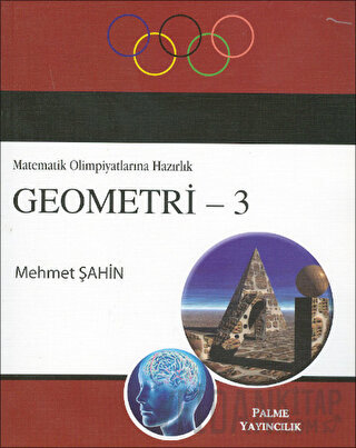 Geometri 3 / Matematik Olimpiyatlarına Hazırlık Mehmet Şahin