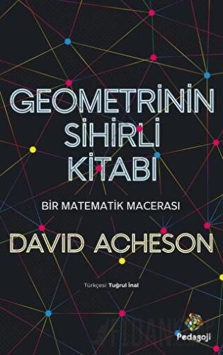 Geometrinin Sihirli Kitabı - Bir Matematik Macerası David Acheson