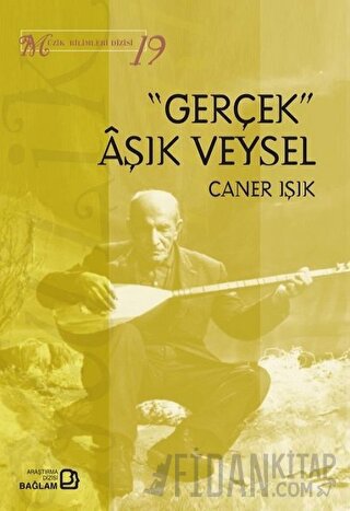 Gerçek Aşık Veysel - Müzik Bilimleri Dizisi 19