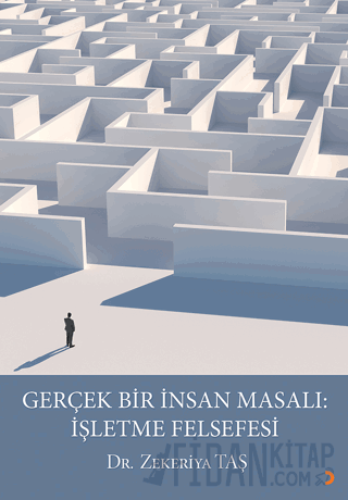 Gerçek Bir İnsan Masalı: İşletme Felsefesi