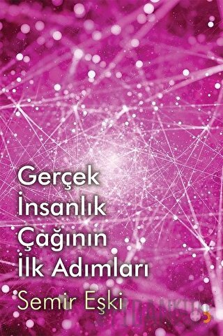 Gerçek İnsanlık Çağının İlk Adımları
