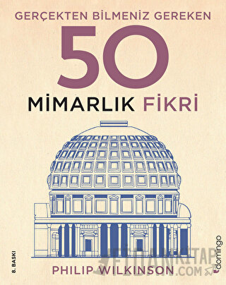 Gerçekten Bilmeniz Gereken 50 Mimarlık Fikri (Ciltli)