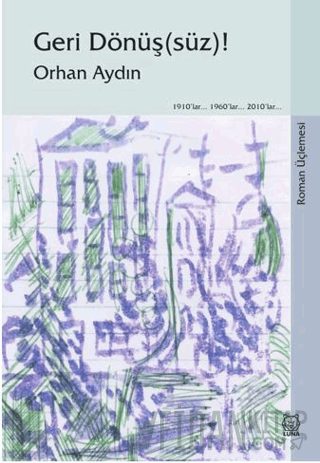 Geri Dönüş(süz)! (Roman Üçlemesi)