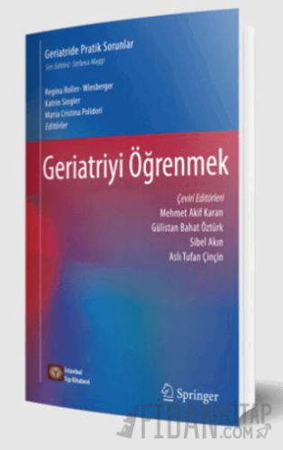 Geriatride Pratik Sorunlar Geriatriyi Öğrenmek Mehmet Akif Karan