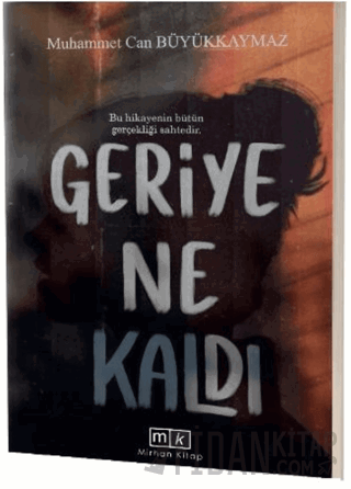 Geriye Ne Kaldı - Bu Hikayenin Bütün Gerçekliği Sahtedir