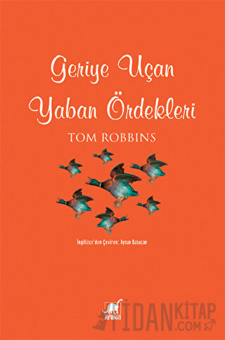 Geriye Uçan Yaban Ördekleri Tom Robbins