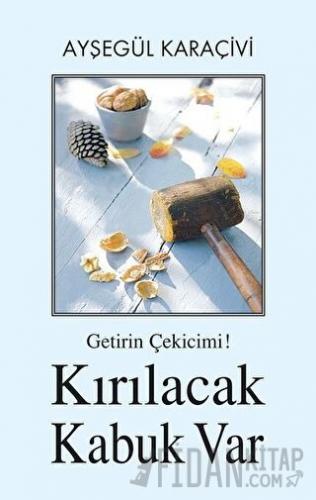 Getirin Çekicimi! Kırılacak Kabuk Var