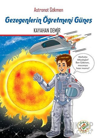 Gezegenlerin Öğretmeni Güneş - Astronot Gökmen