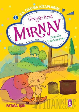Gezgin Kedi Mırnav Çikolata Fabrikasında - Mırnav İlk Okuma Kitaplarım 6