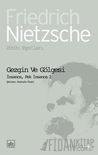 Gezgin ve Gölgesi Friedrich Wilhelm Nietzsche