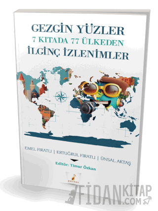 Gezgin Yüzler 7 Kıtada 77 Ülkeden İlginç İzlenimler