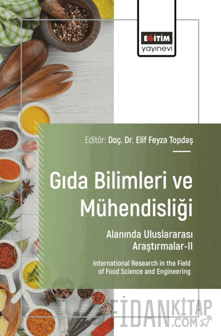 Gıda Bilimleri ve Mühendisliği Alanında Uluslararası Araştırmalar - II