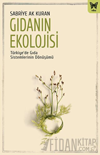 Gıdanın Ekolojisi: Türkiye’de Gıda Sistemlerinin Dönüşümü