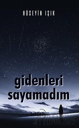 Gidenleri Saymadım Hüseyin Işık