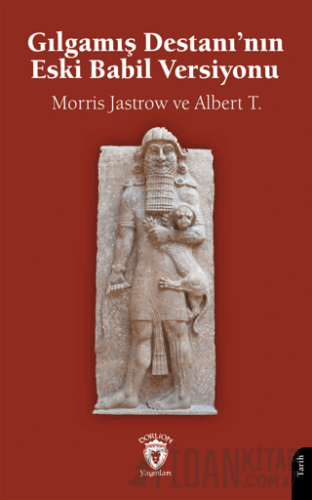 Gılgamış Destanı’nın Eski Babil Versiyonu