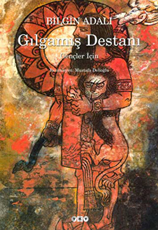 Gılgamış Destanı Bilgin Adalı