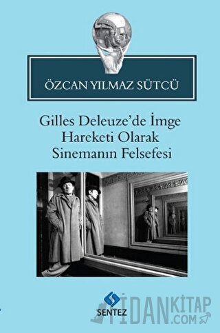 Gilles Deleuze’de İmge Hareketi Olarak Sinemanın Felsefesi