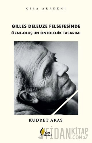 Gilles Deleuze Felsefesinde Özne-Oluş’un Ontolojik Tasarımı