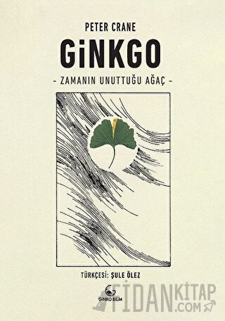 Ginkgo - Zamanın Unuttuğu Ağaç