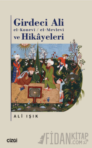 Girdeci Ali el-Konevi / el-Mevlevi ve Hikayeleri