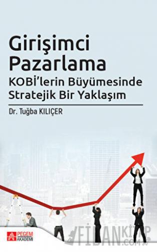 Girişimci Pazarlama KOBİ'lerin Büyümesinde Stratejik Bir Yaklaşım